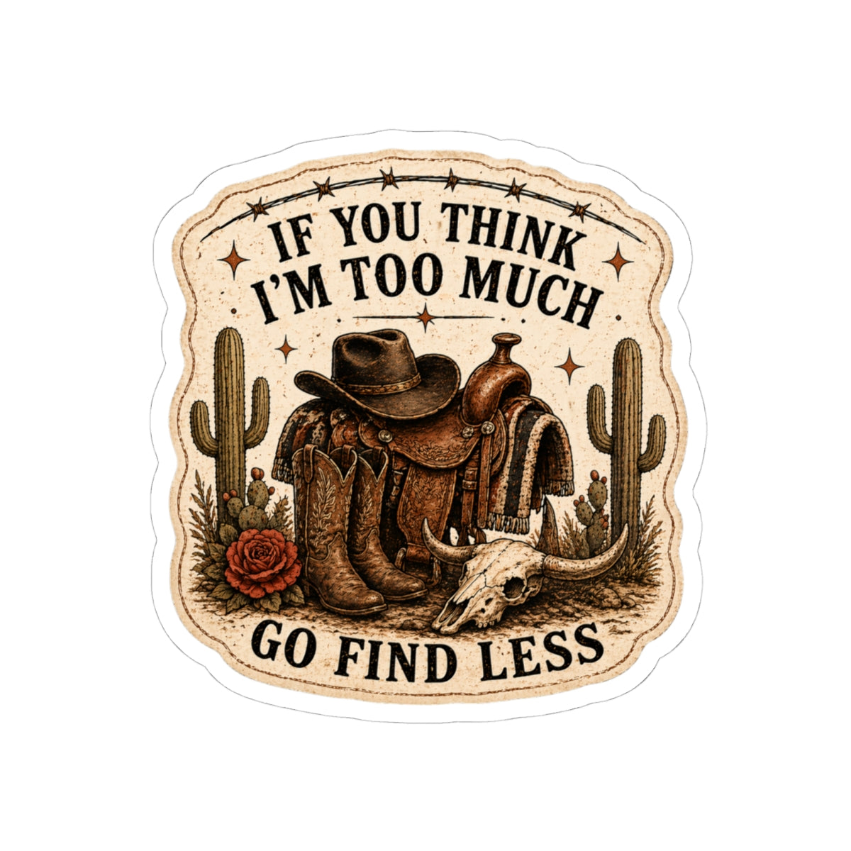 If You Think I'm Too Much, Go Find Less