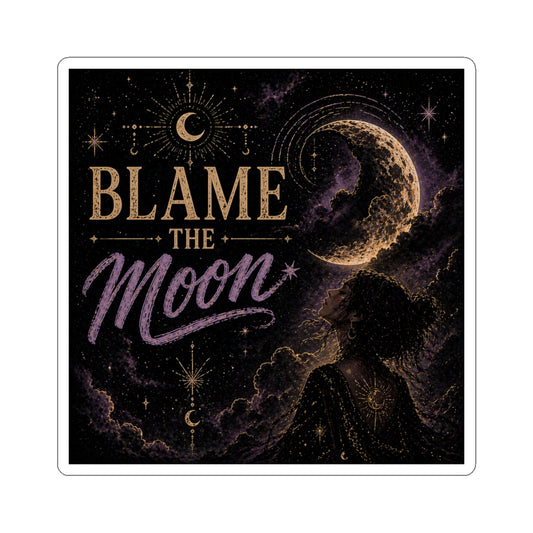 Blame the Moon Kiss-Cut Sticker — Mystic Celestial Moonlight Design