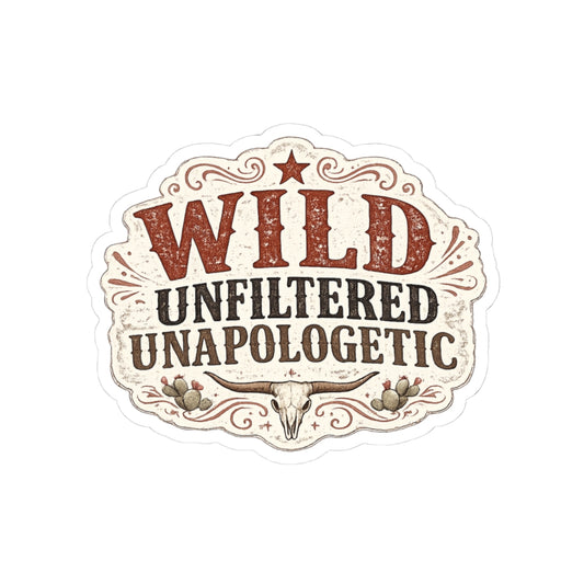 Wild Unfiltered Unapologetic