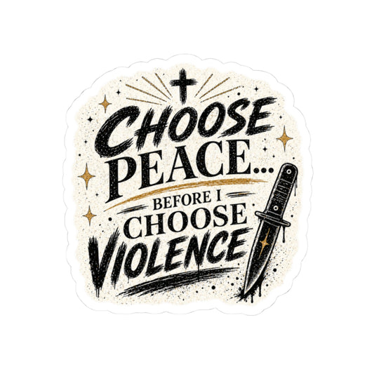 Choose Peace Before I Choose Violence