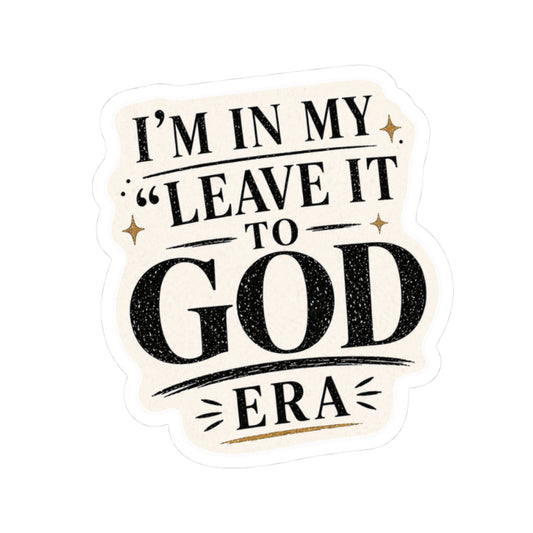 I’m In My ‘Leave It to God’ Era