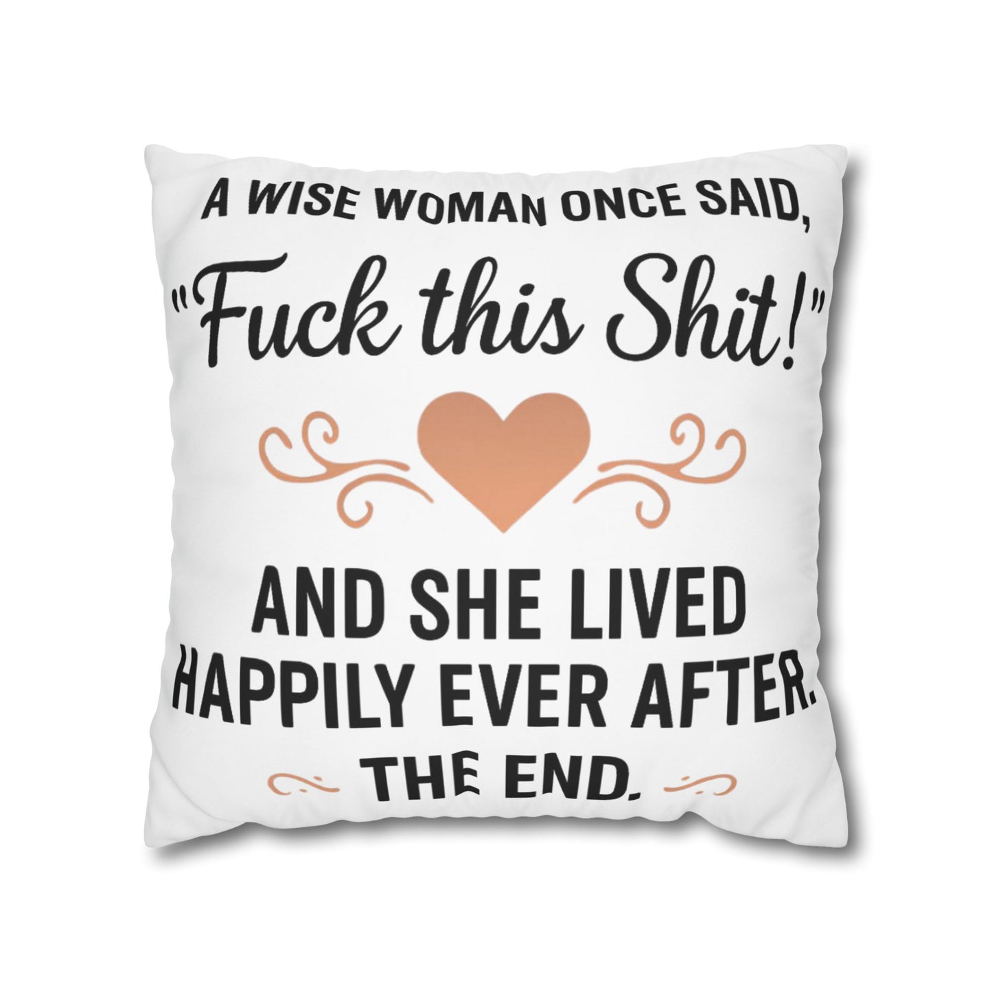 Square Pillow - A Wise Woman Once Said, 'Fuck This Shit!'