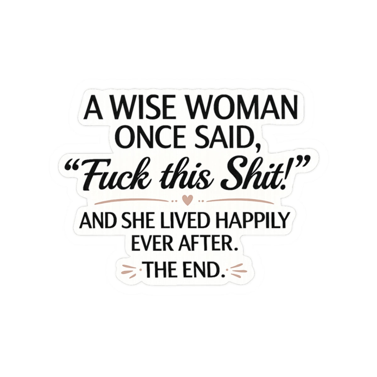 A Wise Woman Once Said, 'Fuck This Shit!'"