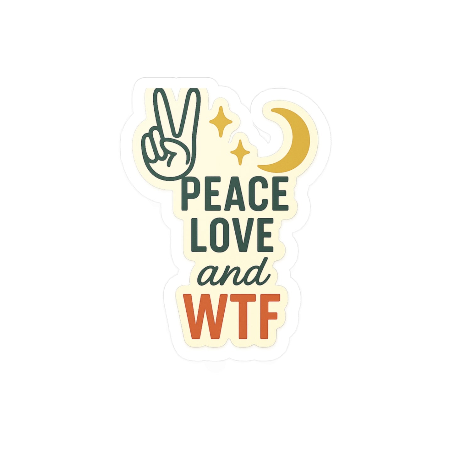 Peace Love & WTF - Sassy Zen Kiss-Cut Stickers