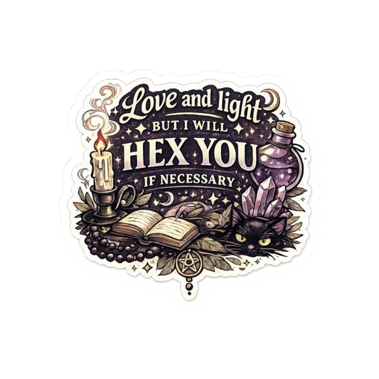Love and light... but I will hex you if necessary