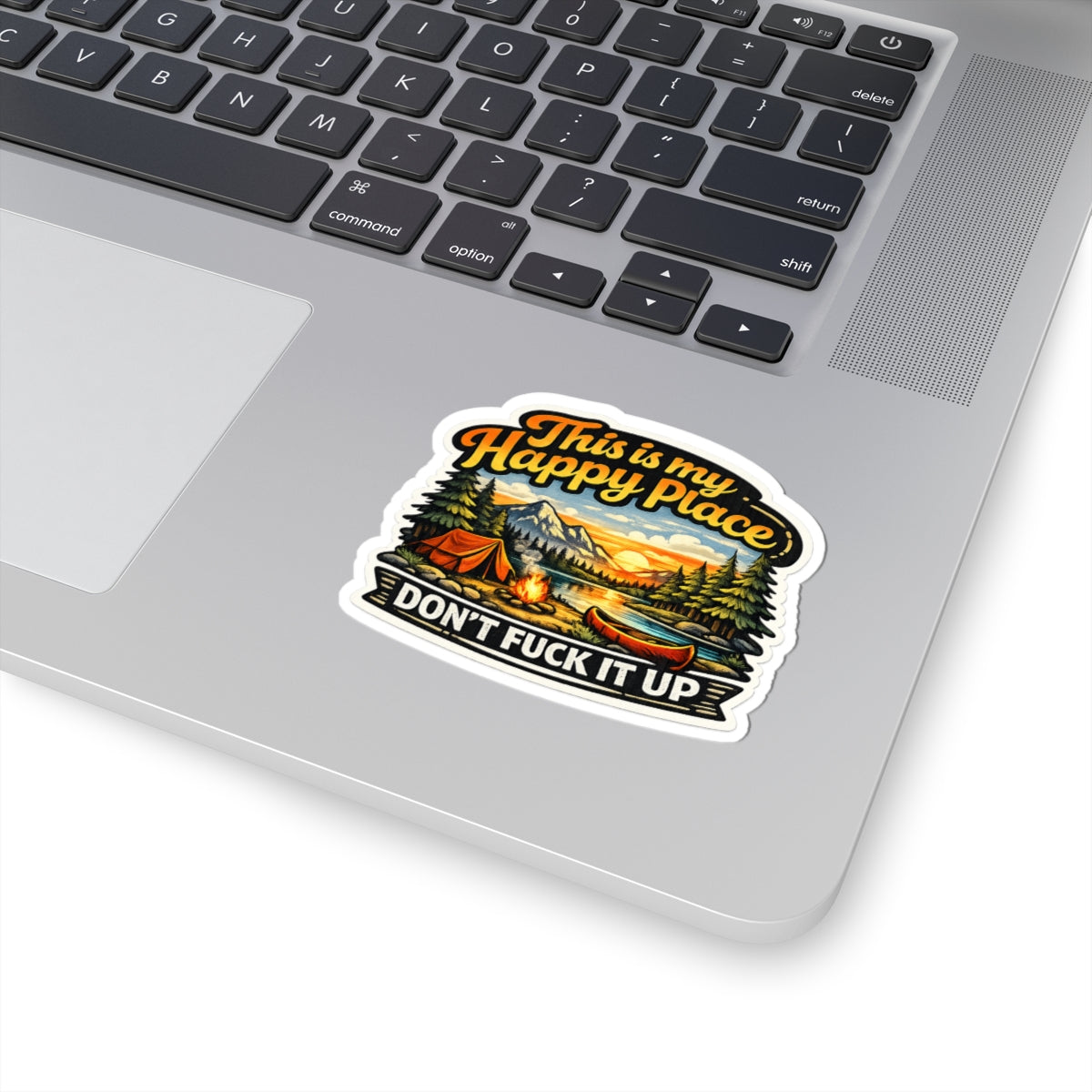 Camping Sticker - This Is My Happy Place, Don't Fuck It Up