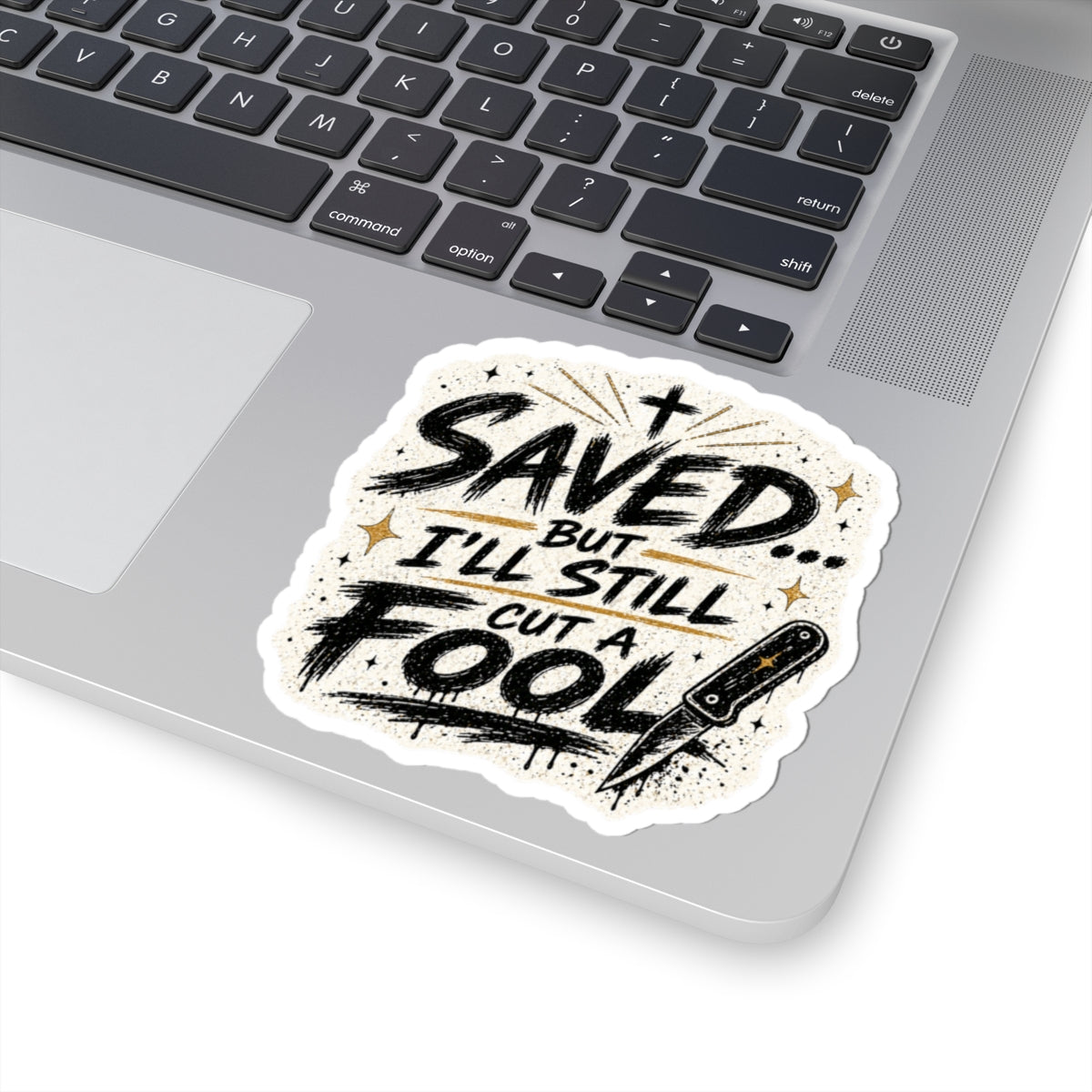 Saved But I’ll Still Cut a Fool