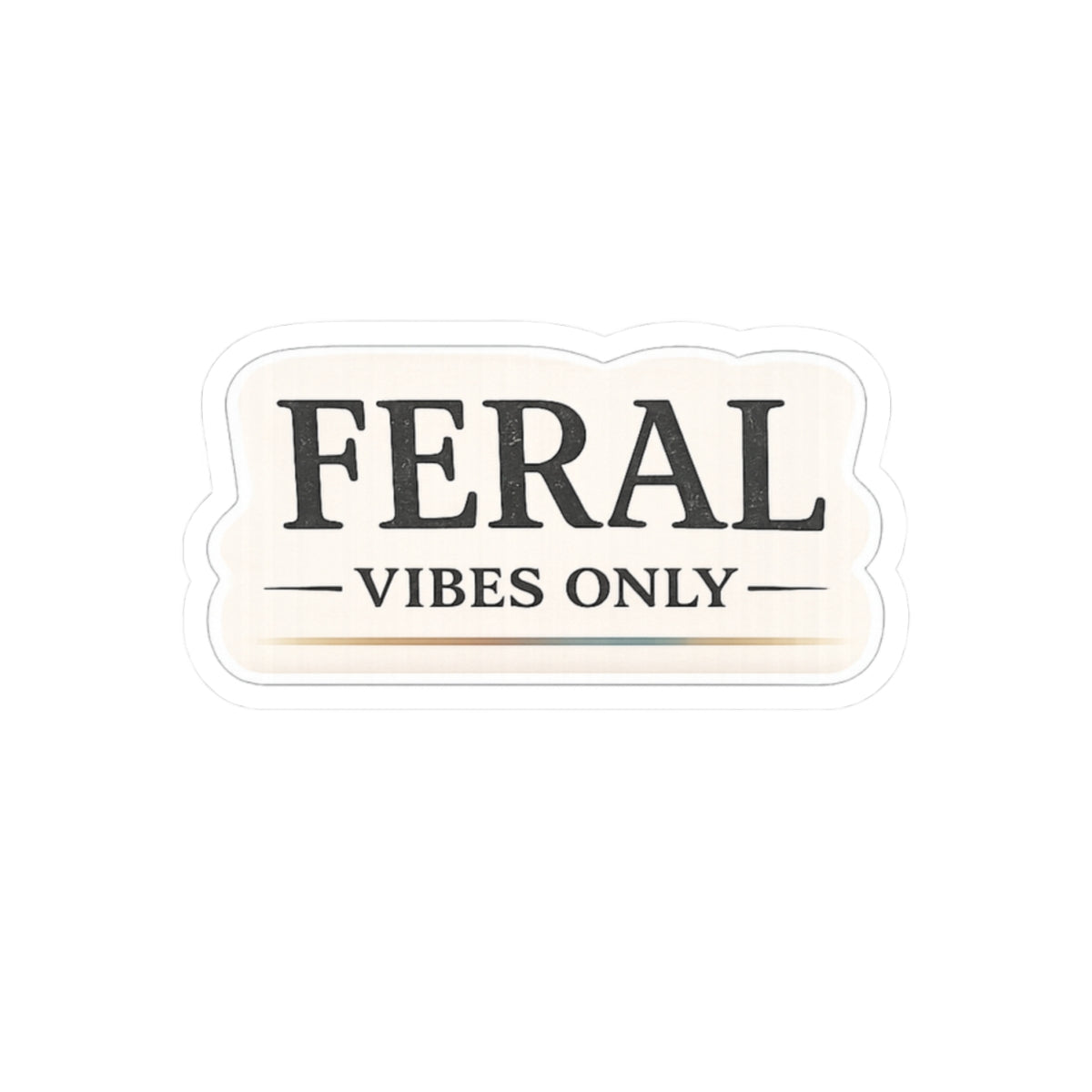 Feral Vibes Only