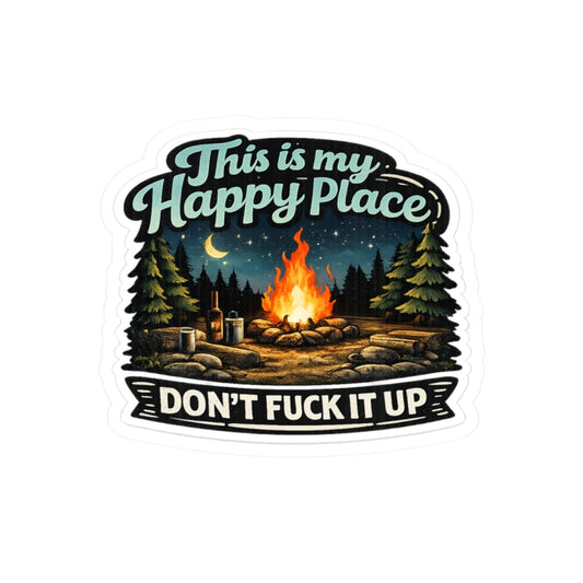 Campfire - This Is My Happy Place, Don't Fuck It Up
