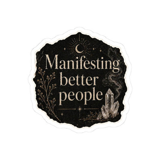 Manifesting Better People Sticker