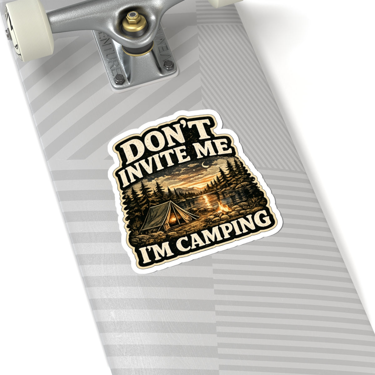 Don't Invite Me I'm Camping