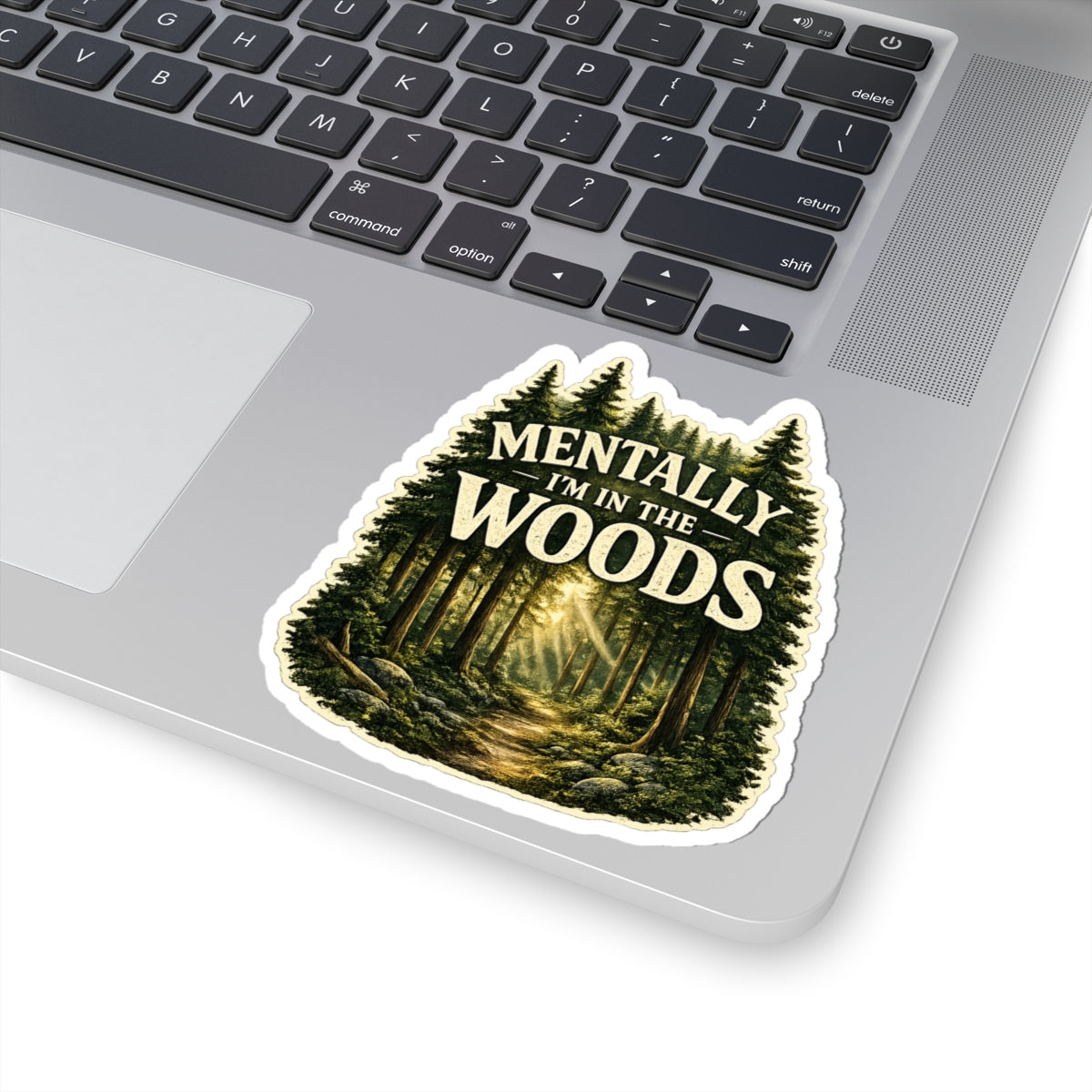 Mentally I'm in the Woods