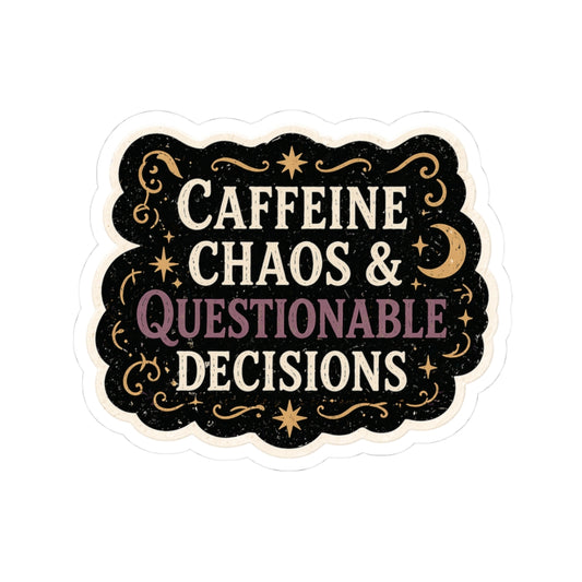 Caffeine, Chaos & Questionable Decisions