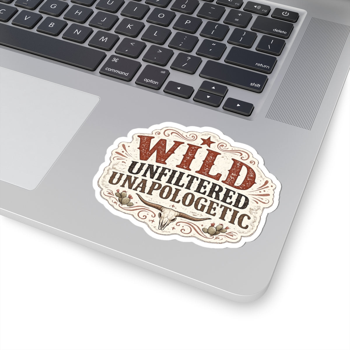 Wild Unfiltered Unapologetic