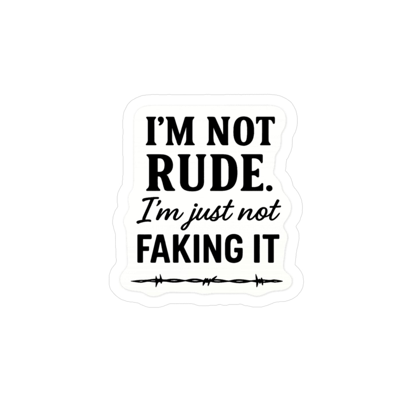 Not Faking It: Bold Typography Sticker Design, Viral Social Commentary Graphic- Inspired, Sassy Sticker Decals -