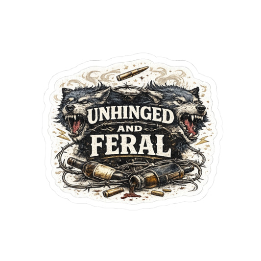 Unhinged and Feral