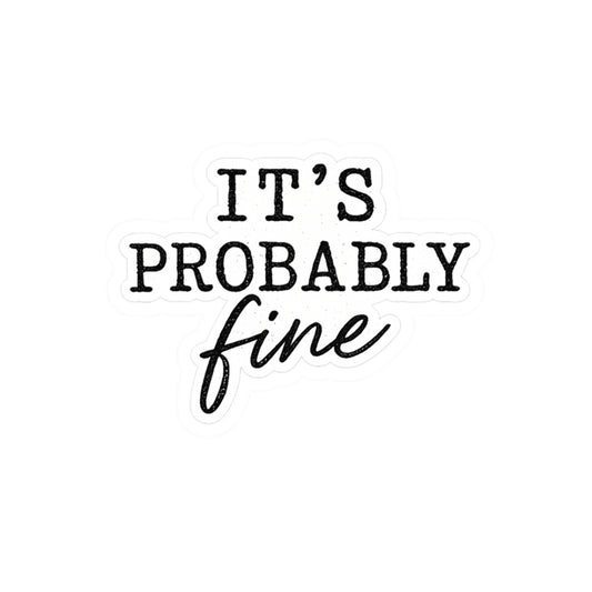 It’s Probably Fine