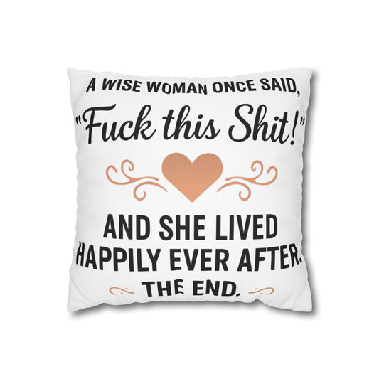 Square Pillow - A Wise Woman Once Said, 'Fuck This Shit!'