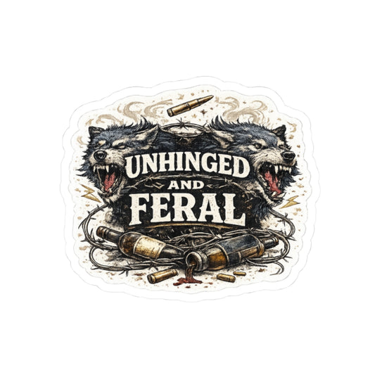 Unhinged and Feral