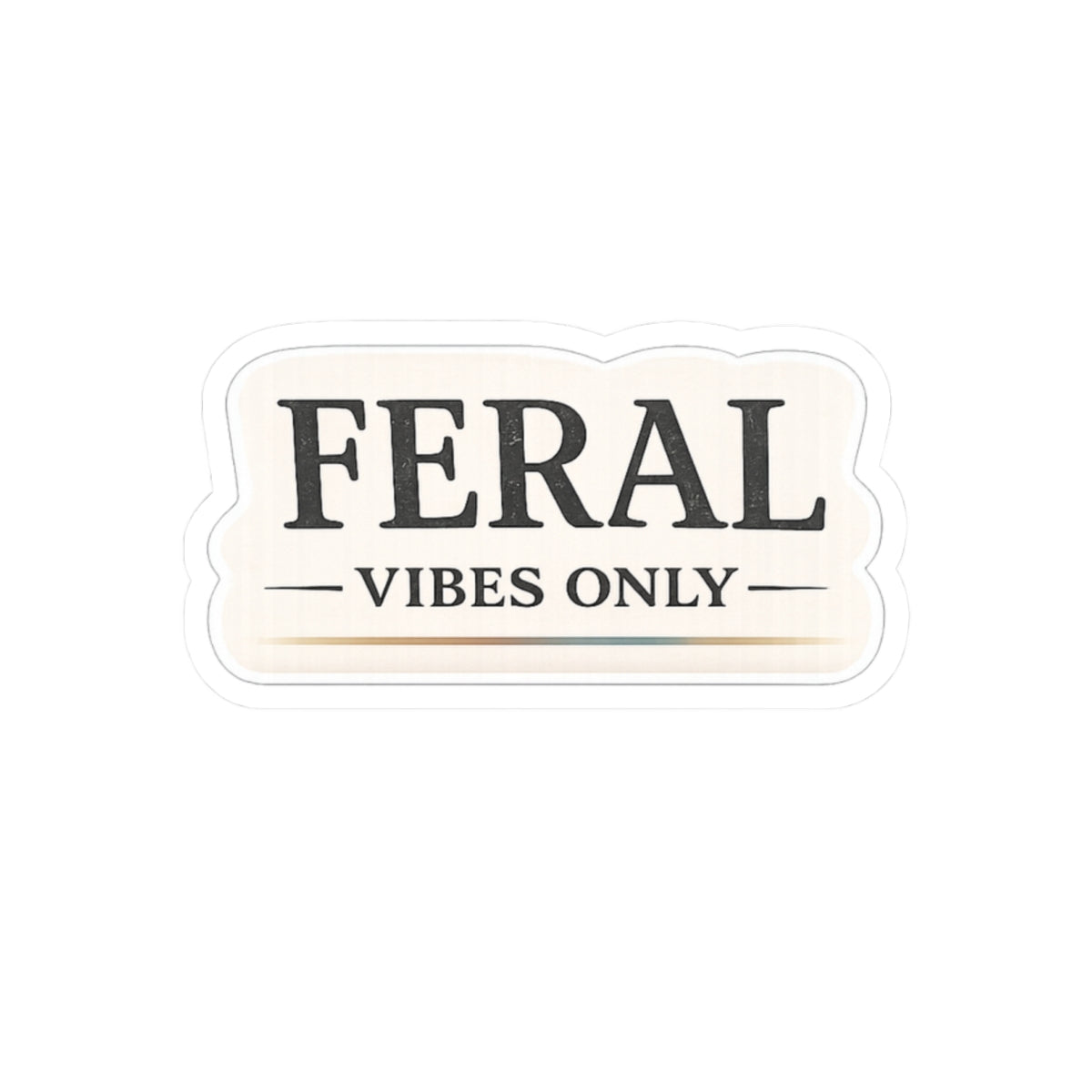 Feral Vibes Only