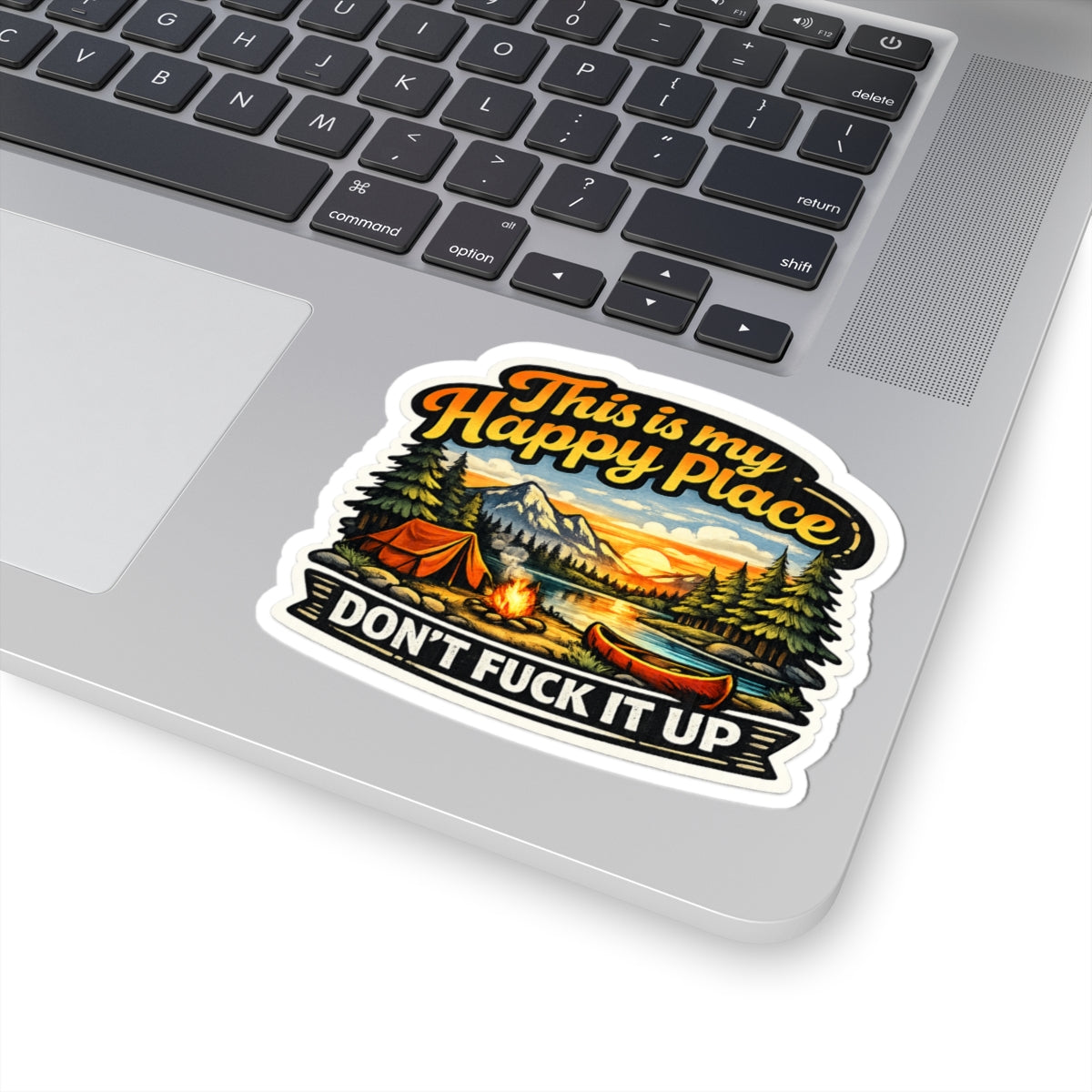 Camping Sticker - This Is My Happy Place, Don't Fuck It Up