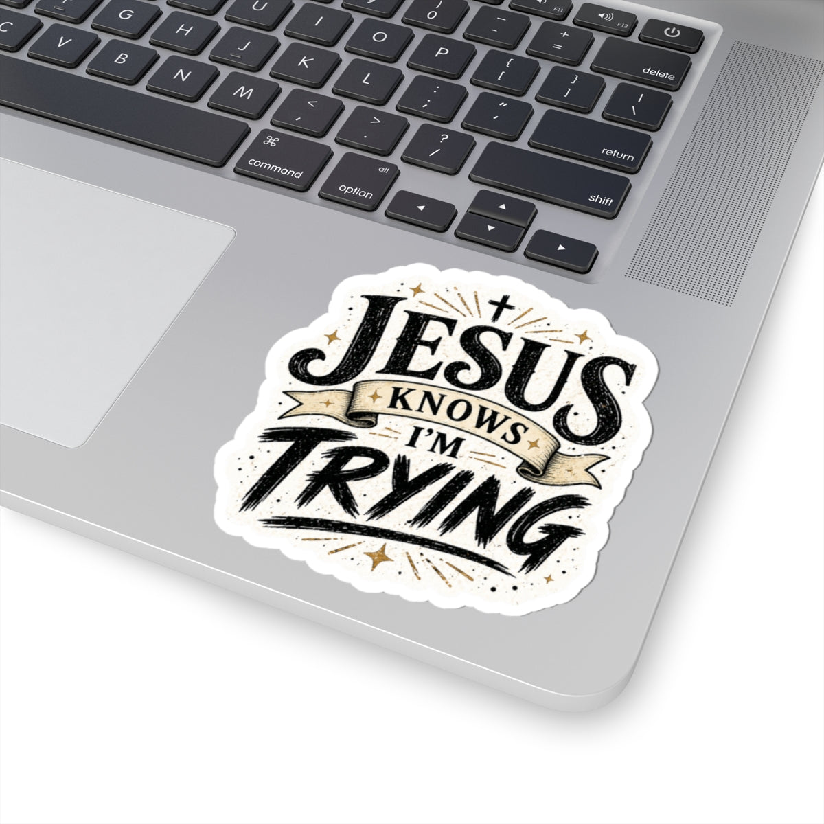Jesus Knows I’m Trying