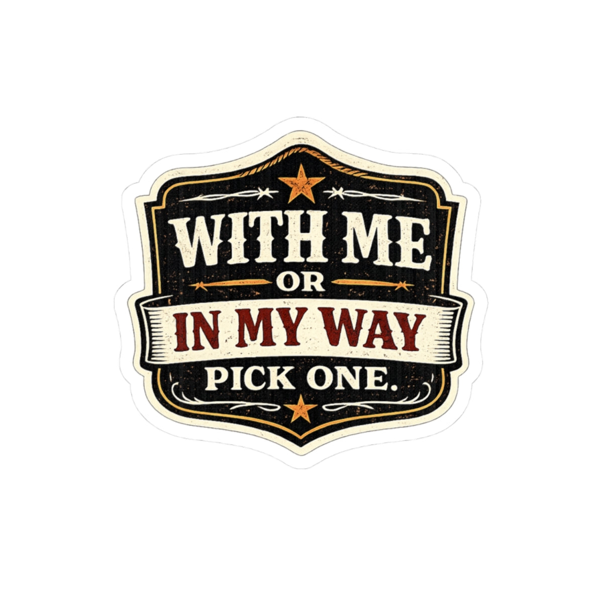With Me or In My Way Sticker