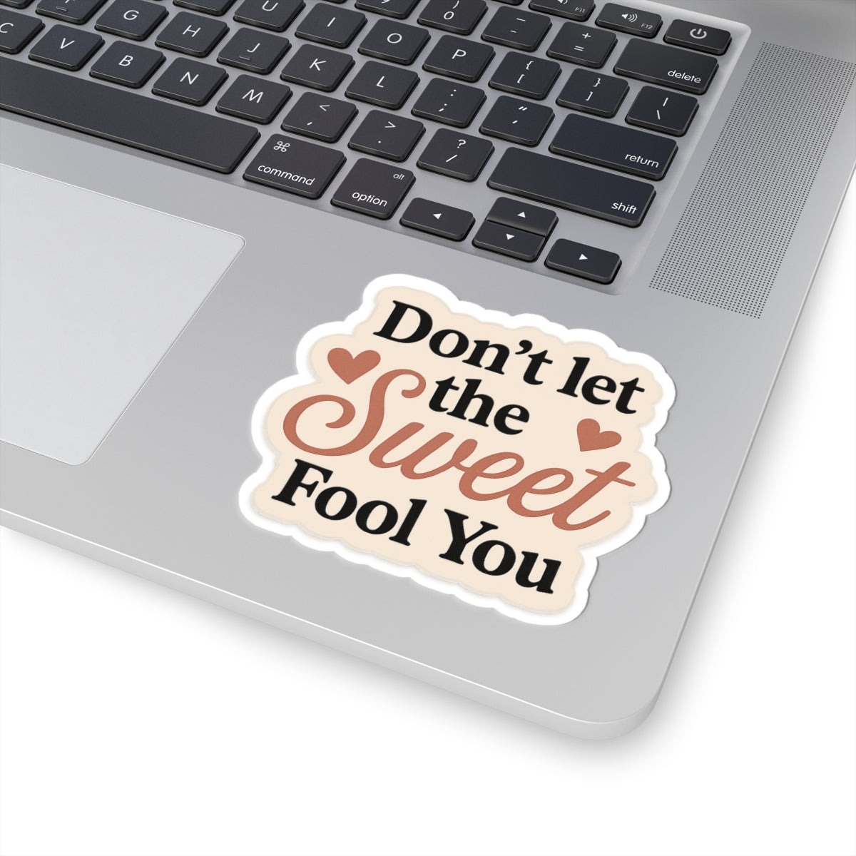 Don't Let the Sweet Fool You