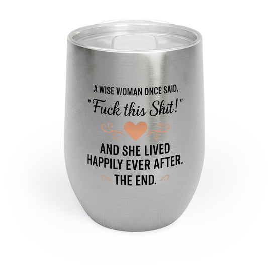 Fuck this Shit - Chill Wine Tumbler