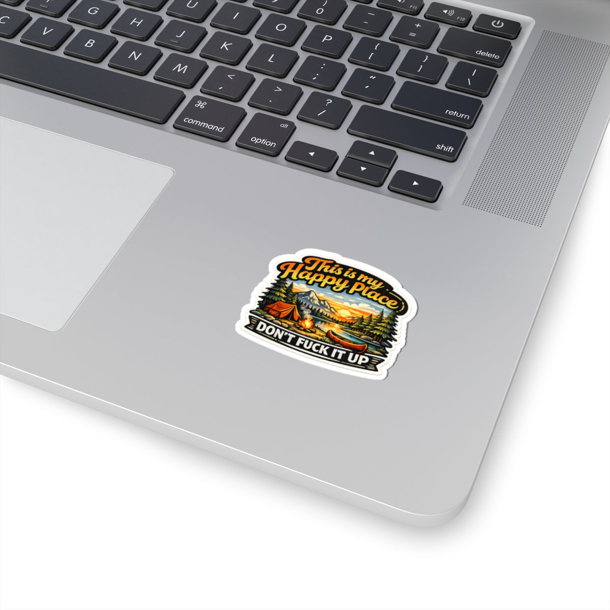 Camping Sticker - This Is My Happy Place, Don't Fuck It Up