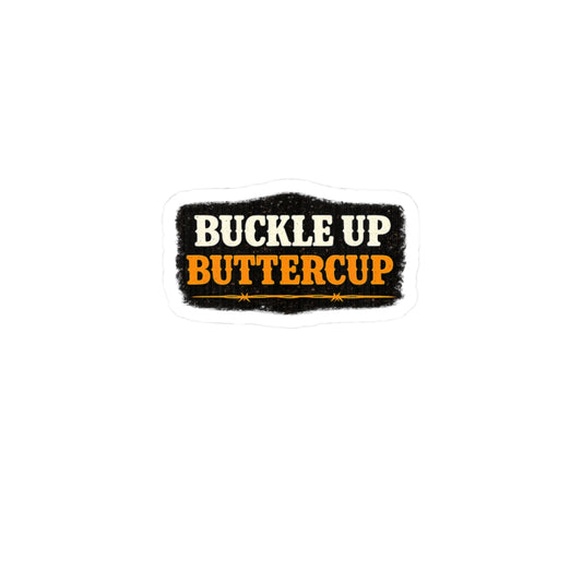 Buckle Up Buttercup