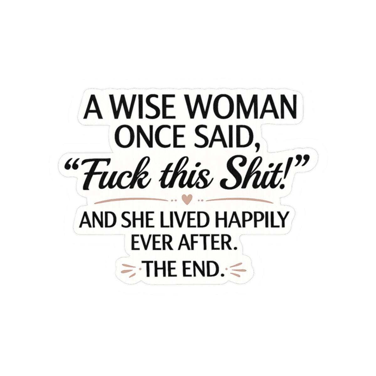 A Wise Woman Once Said, 'Fuck This Shit!'"