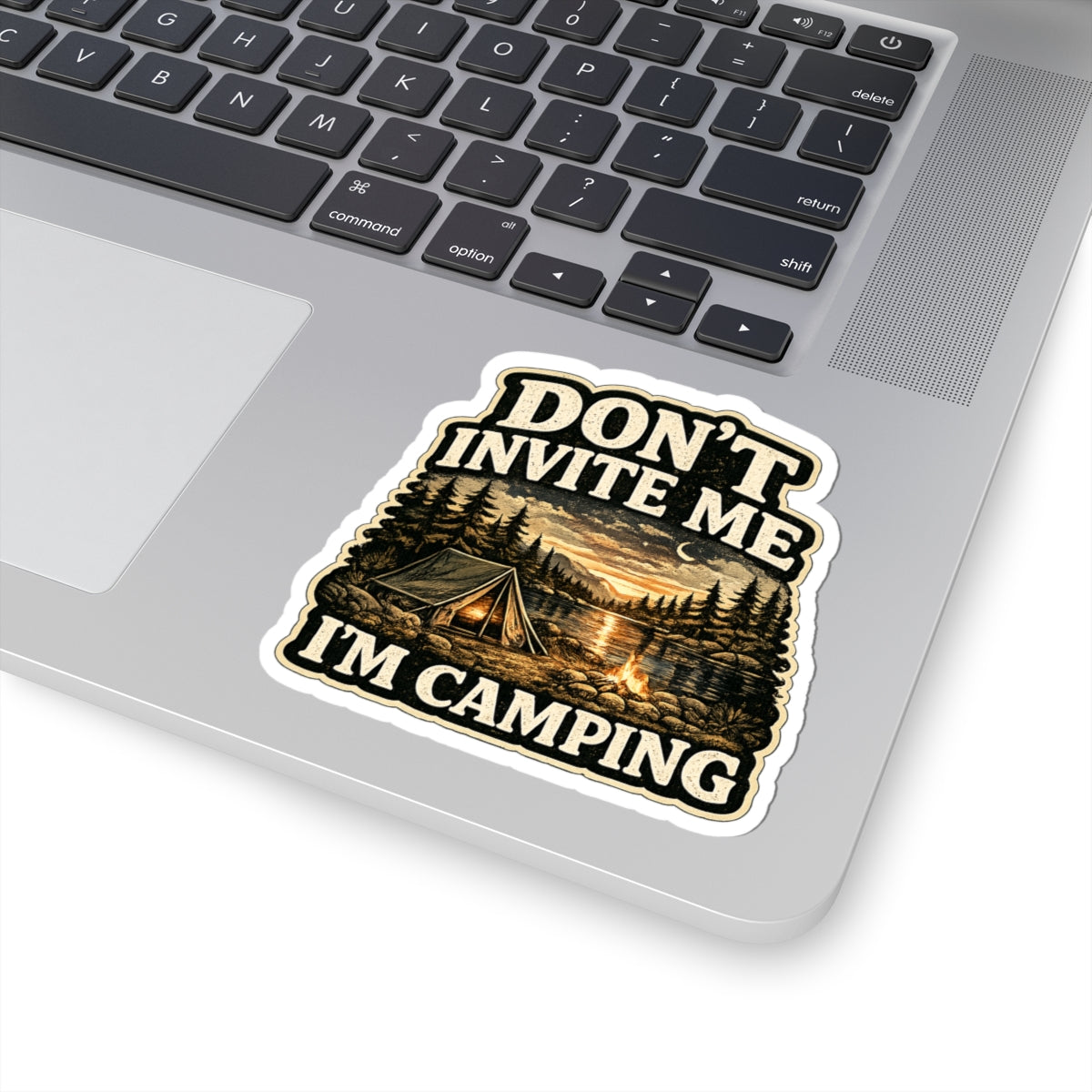 Don't Invite Me I'm Camping