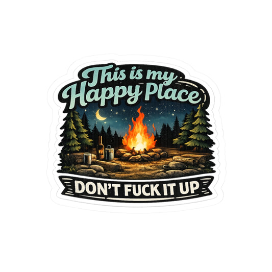 Campfire - This Is My Happy Place, Don't Fuck It Up