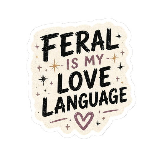 Feral Is My Love Language