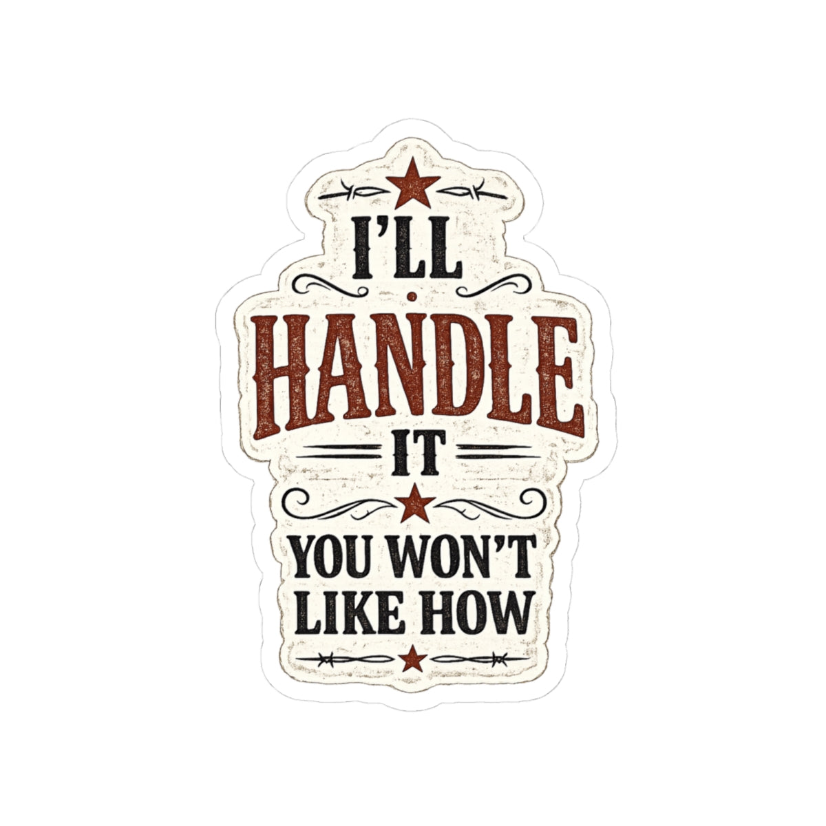 I’ll Handle It, You Won’t Like How