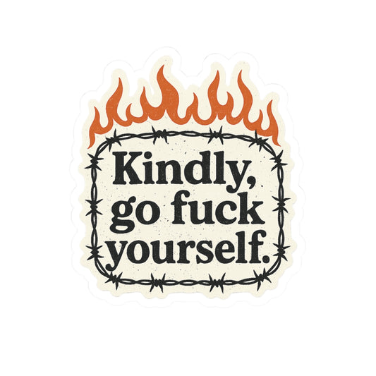 Kindly, Go Fuck Yourself Sticker
