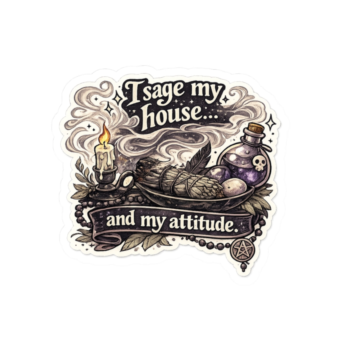 I sage my house... and my attitude
