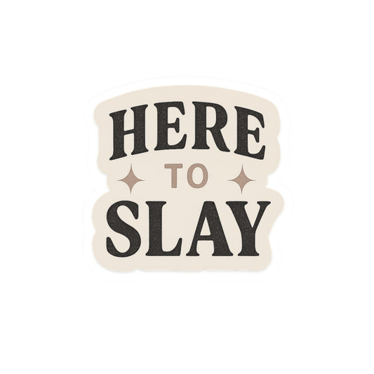Here to Slay