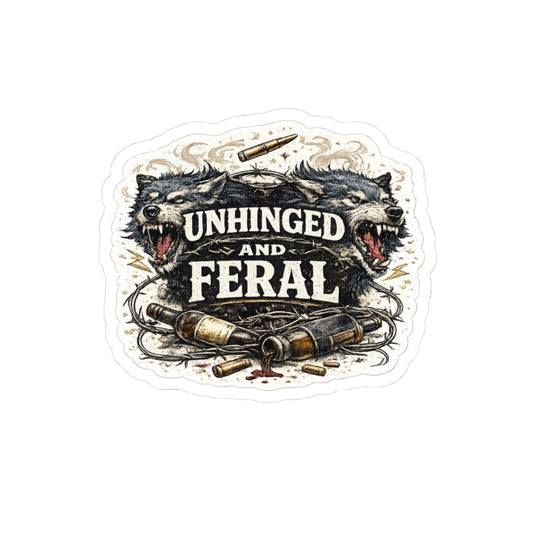 Unhinged and Feral