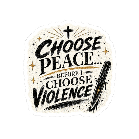Choose Peace Before I Choose Violence
