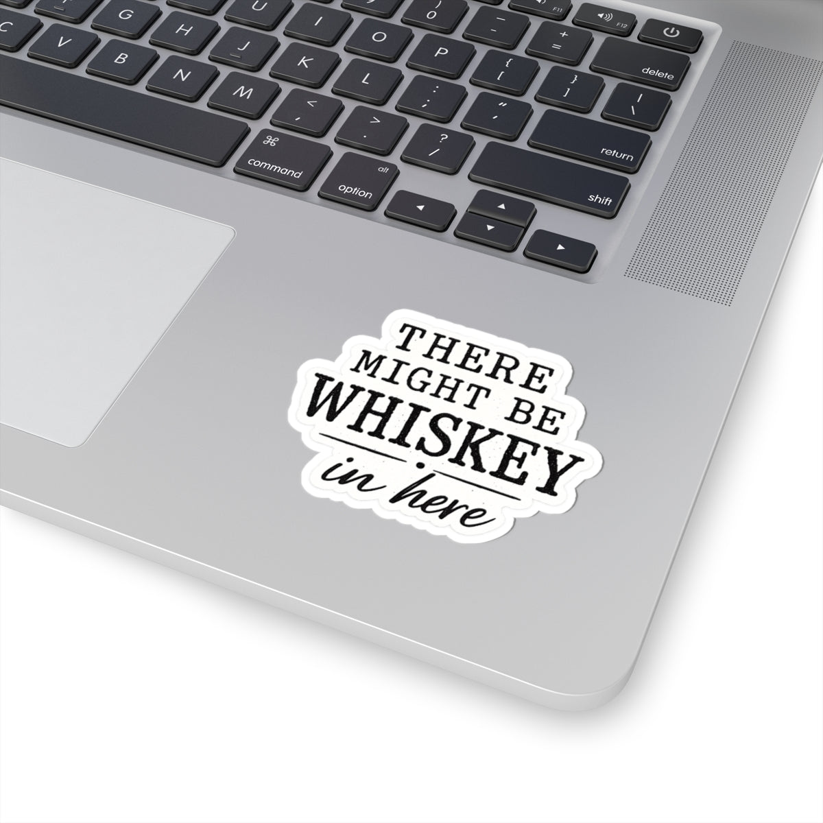 There Might Be Whiskey in Here