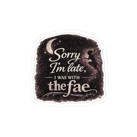 Sorry I'm Late I Was With the Fae