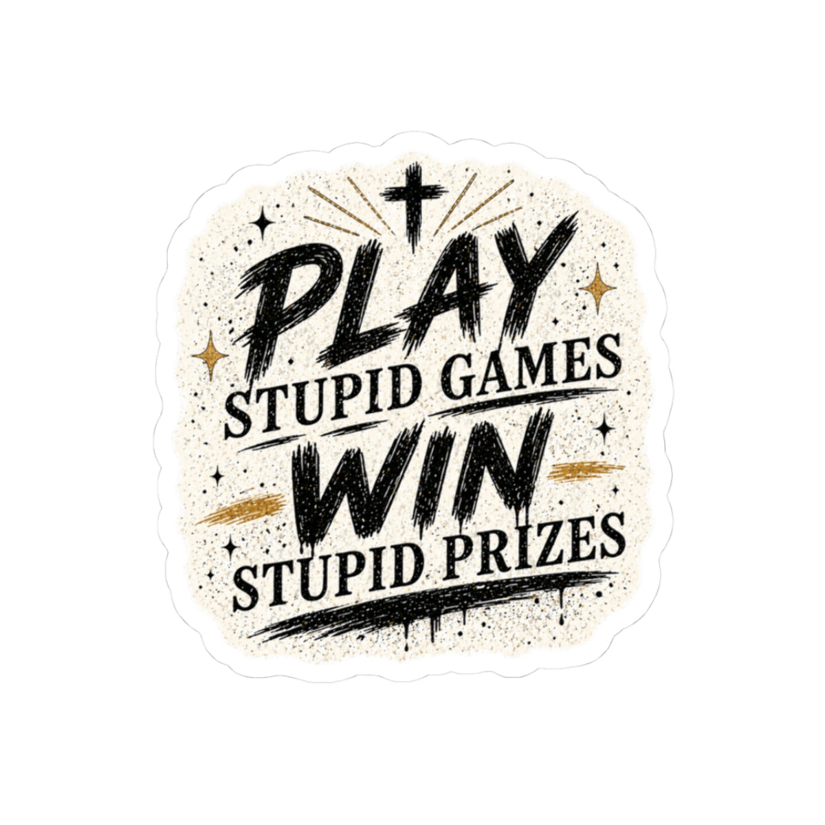 Play Stupid Games Win Stupid Prizes