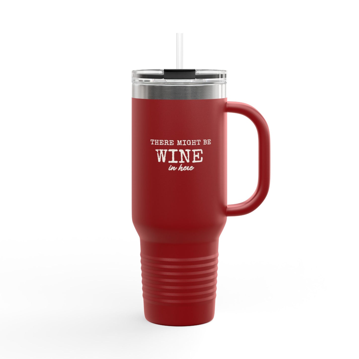 Insulated 40oz Travel Mug – "There Might Be Wine In Here" Red Tumbler with Straw/Handle