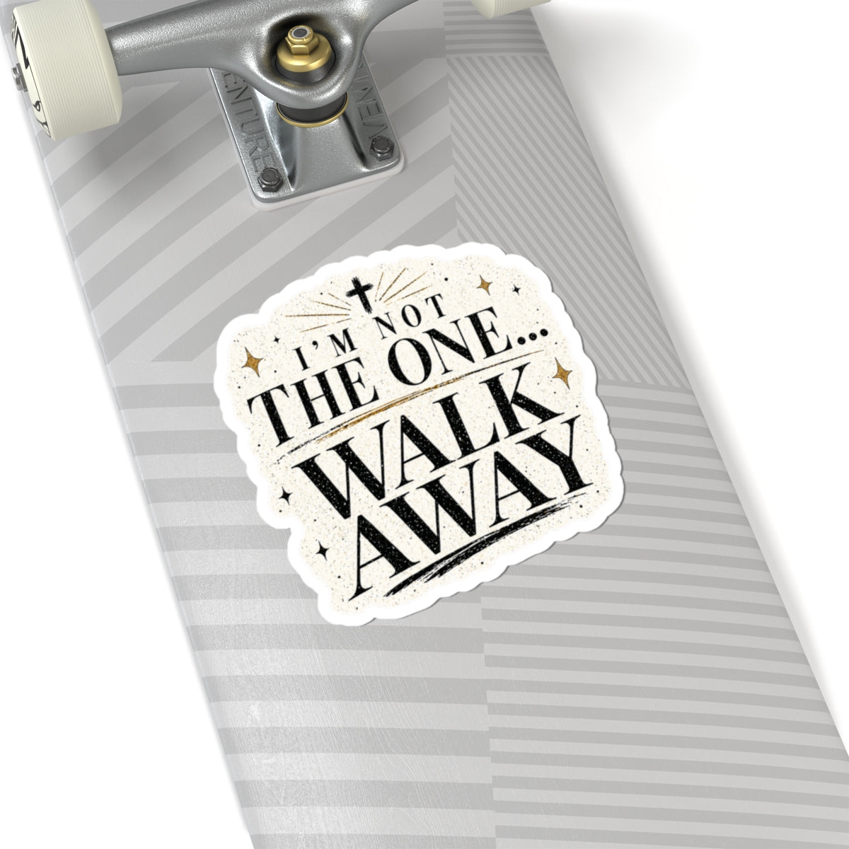 I’m Not The One... Walk Away