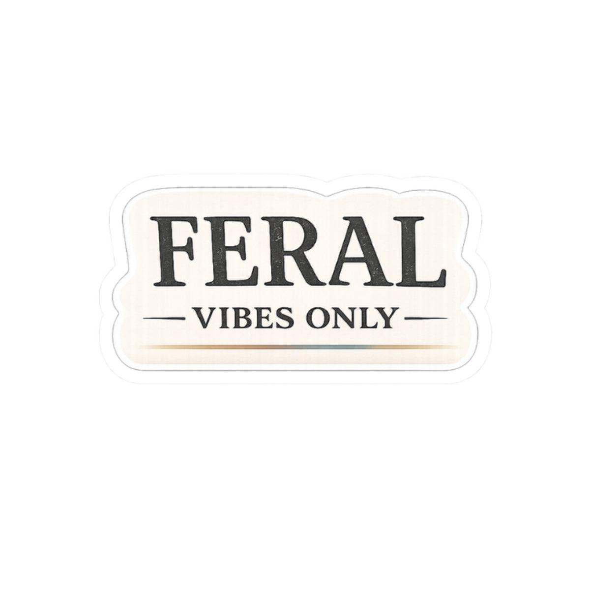 Feral Vibes Only