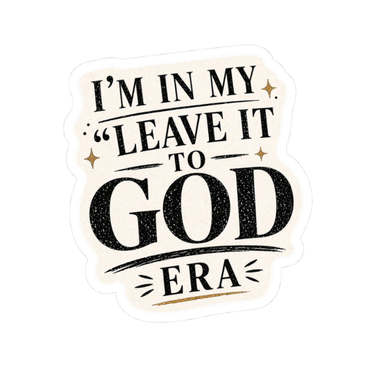 I’m In My ‘Leave It to God’ Era