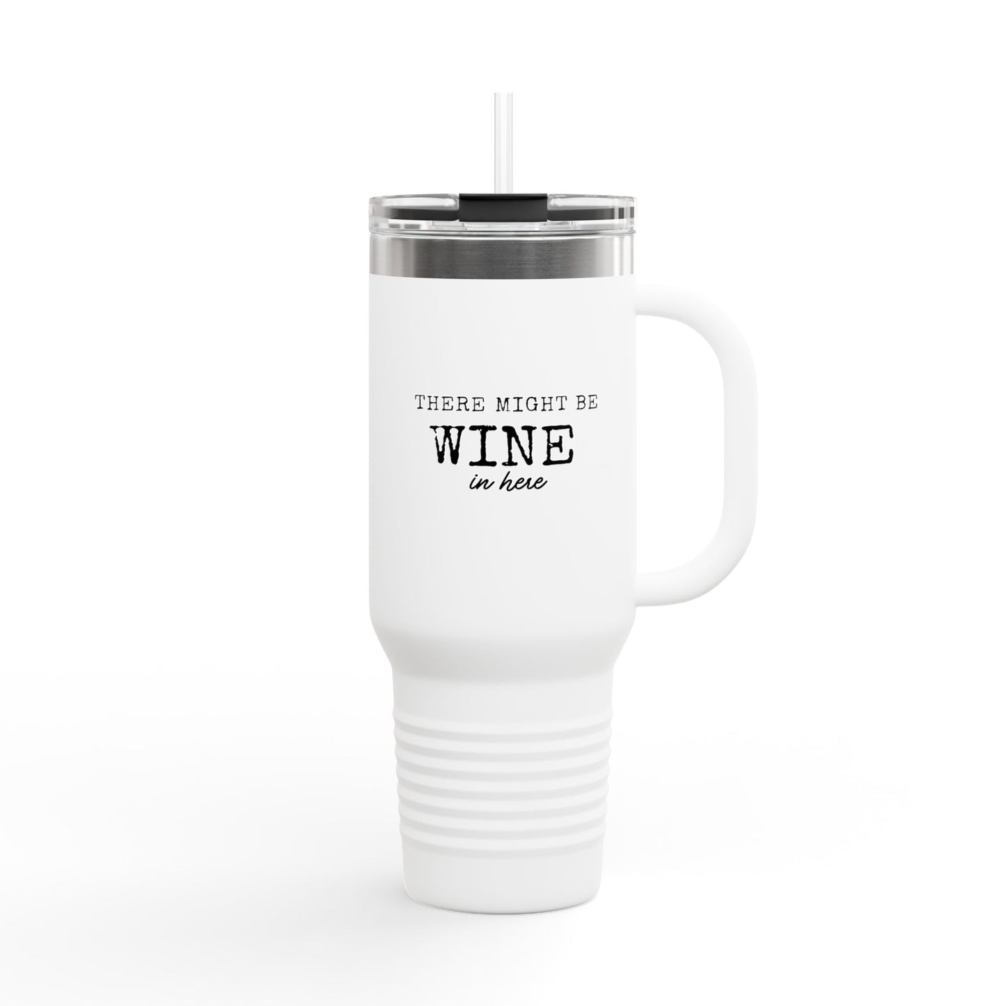 40oz Insulated Travel Mug - "There Might Be Wine In Here" Stainless Steel Tumbler with Handle