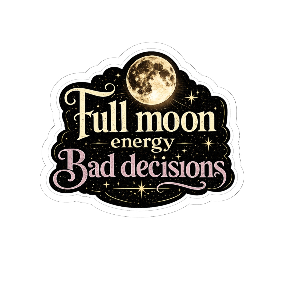 Full Moon Energy, Bad Decisions